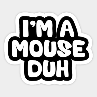 I'm a Mouse Duh Halloween Costume Sticker